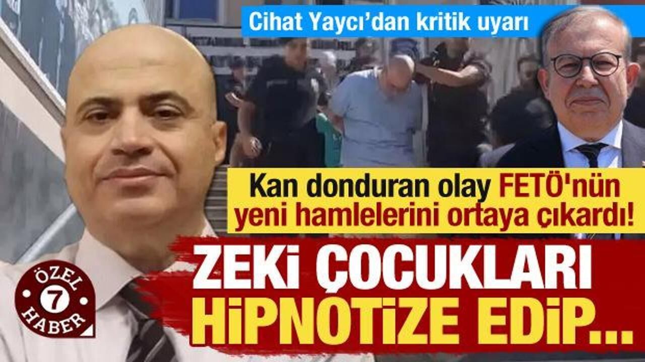 Kan donduran olay FETÖ'nün yeni hamlelerini ortaya çıkardı! Cihat Yaycı'dan kritik uyarı