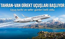 Tahran-Van direkt uçuşları başlıyor: Uçuş tarihi ve sefer günleri belli oldu