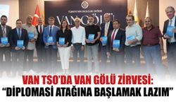 Van TSO’da Van Gölü Zirvesi: “Diplomasi Atağına Başlamak Lazım”